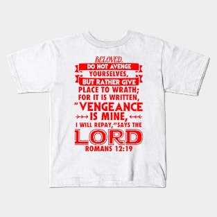 Romans 12:19 Vengeance Is Mine I Will Repay Says The Lord Kids T-Shirt